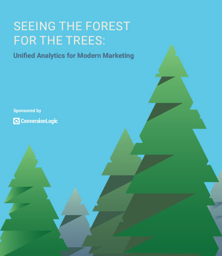 SEEING THE FOREST FOR THE TREES: Unified Analytics for Modern Marketing