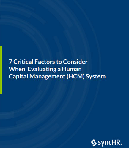 Critical Factors to Consider When Evaluating a Human Capital Management (HCM) System