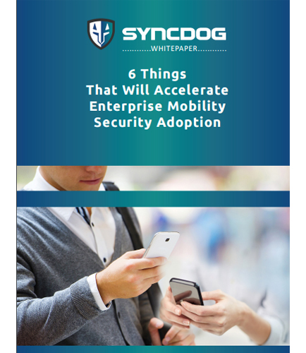 6 Things That Will Accelerate Enterprise Mobility Security Adoption