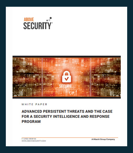 Advanced Persistent Threats and the Case for a Security Intelligence and Response Program