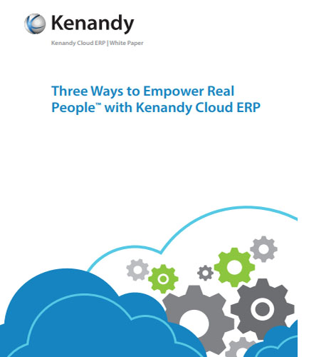 Three Ways to Empower Real People  with Kenandy Cloud ERP