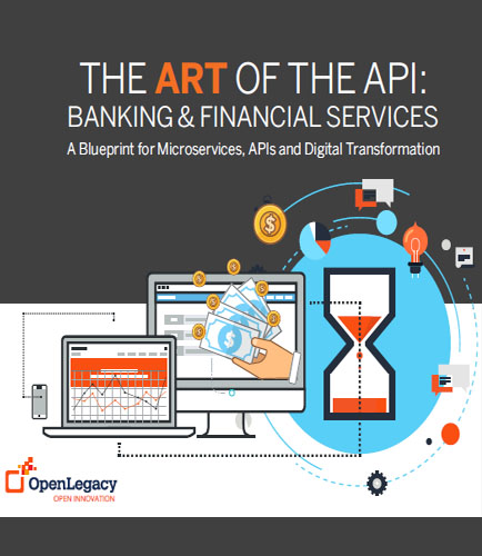 THE ART OF THE API: <h3>BANKING & FINANCIAL SERVICES</h3><h6> An OpenLegacy Blueprint using API Technology for Digital Transformation</h6>