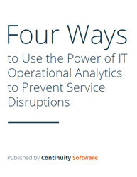 Four Ways to Use the Power of IT Operational Analytics to Prevent Service Disruptions