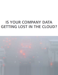 Is Your Company Data Getting Lost in the Cloud?