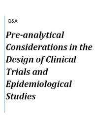 Preanalytical Considerations in the Design of Clinical Trials and Epidemiological Studies