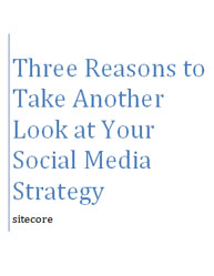 Three Reasons to Take Another Look at Your Social Media Strategy