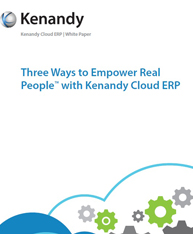 Three Ways to Empower Real People  with Kenandy Cloud ERP