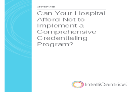 Can Your Hospital Afford Not to Implement a Comprehensive Credentialing Program?