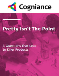 Pretty Isn’t The Point: 3 Questions That Lead To Killer Products