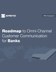 Roadmap to Omni-Channel Customer Communication for Banks